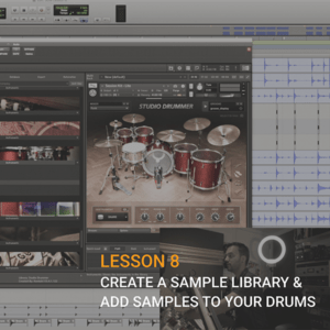 LESSON 8 – Create a sample library & add samples to your drums